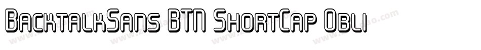 BacktalkSans BTN ShortCap Oblique字体转换